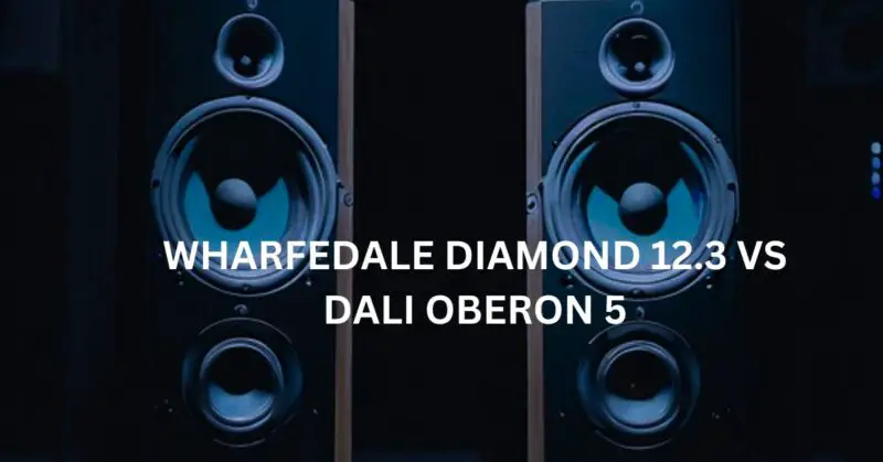 Wharfedale Diamond 12.3 vs Dali Oberon 5