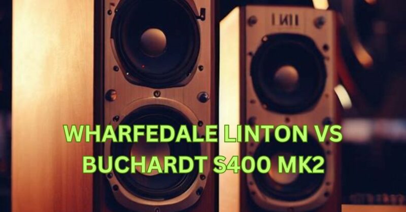 Wharfedale Linton vs Buchardt S400 mk2