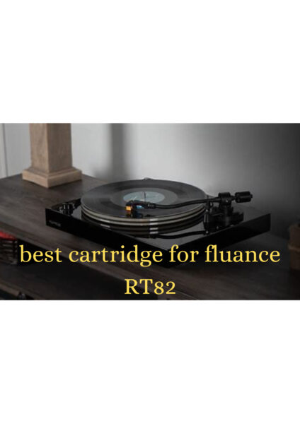 best cartridge for fluance RT82