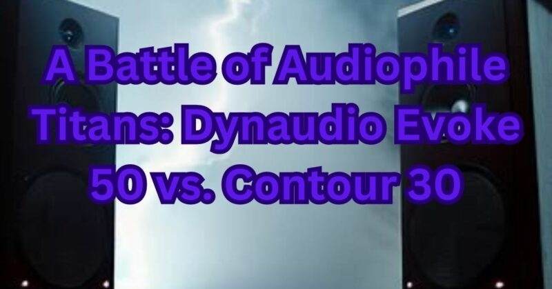 dynaudio evoke 50 vs contour 30