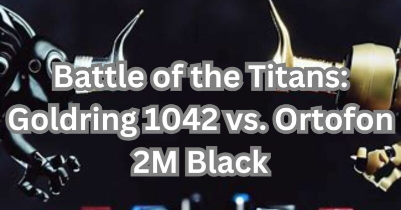 goldring 1042 vs ortofon 2m black