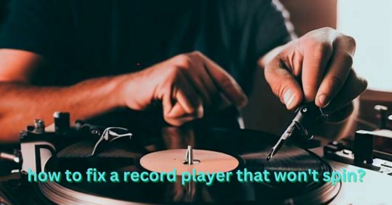 how to fix a record player that won't spin