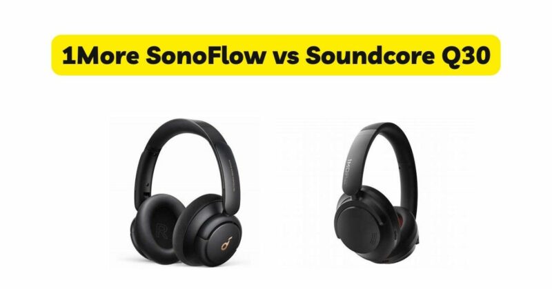 1More SonoFlow vs Soundcore Q30