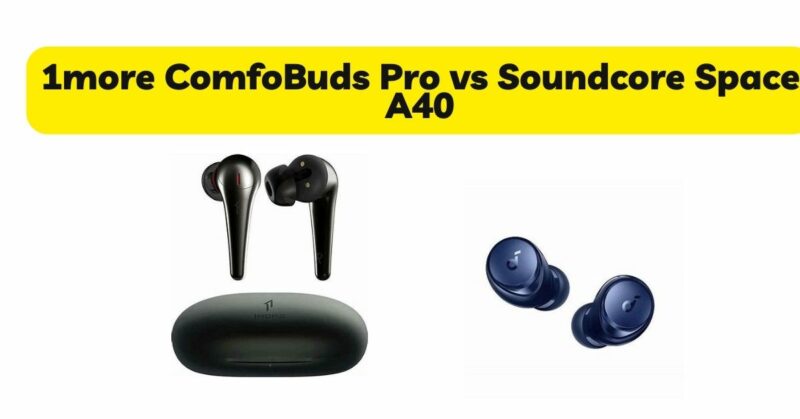 1more ComfoBuds Pro vs Soundcore Space A40