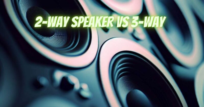 2-way speaker vs 3-way