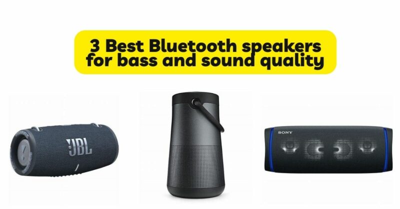 3 Best Bluetooth speakers for bass and sound quality
