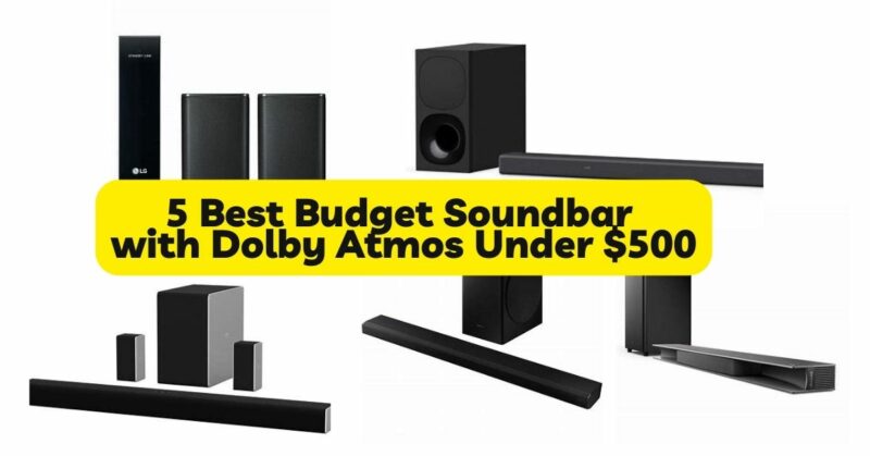 5 Best Budget Soundbar with Dolby Atmos Under $500