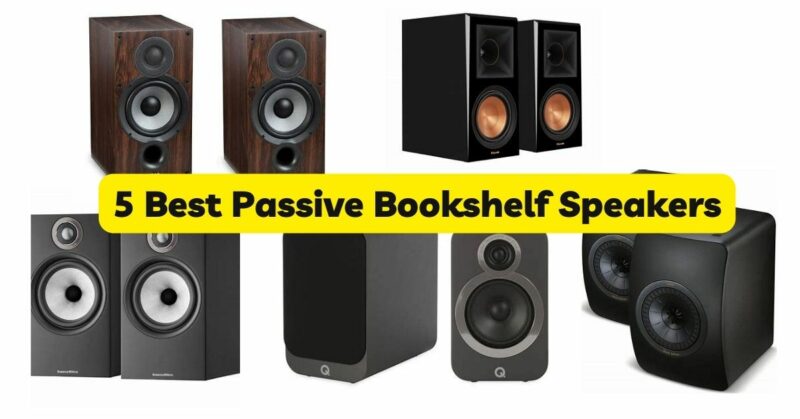 5 Best Passive Bookshelf Speakers