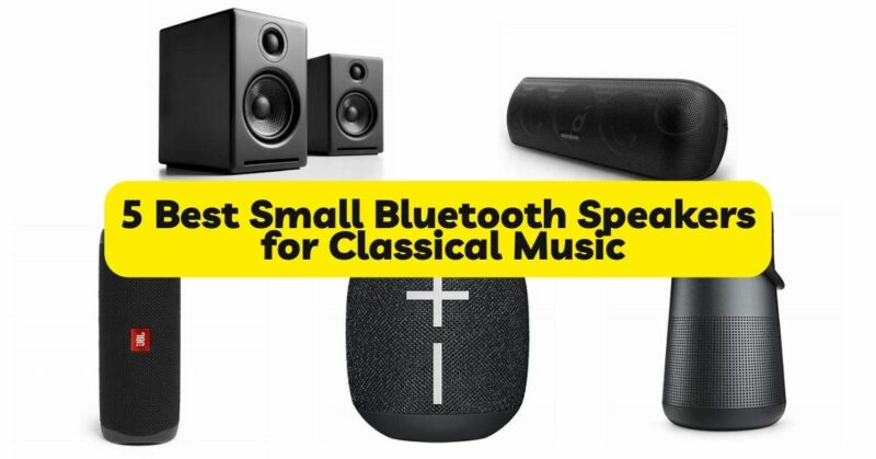 5 Best Small Bluetooth Speakers for Classical Music