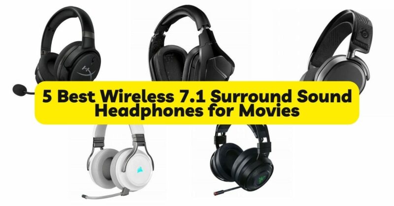 5 Best Wireless 7.1 Surround Sound Headphones for Movies