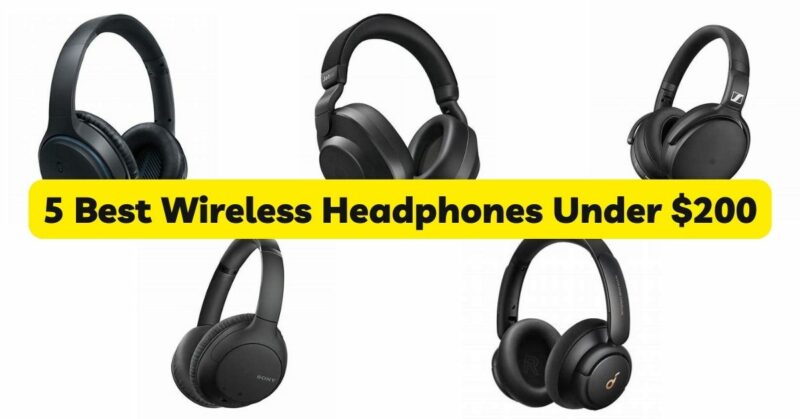 5 Best Wireless Headphones Under $200