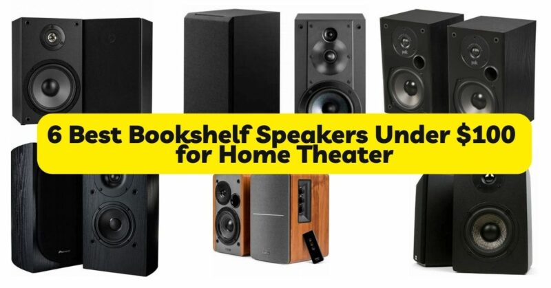 6 Best Bookshelf Speakers Under $100 for Home Theater