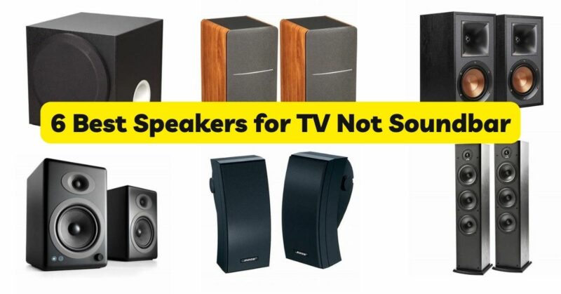 6 Best Speakers for TV Not Soundbar