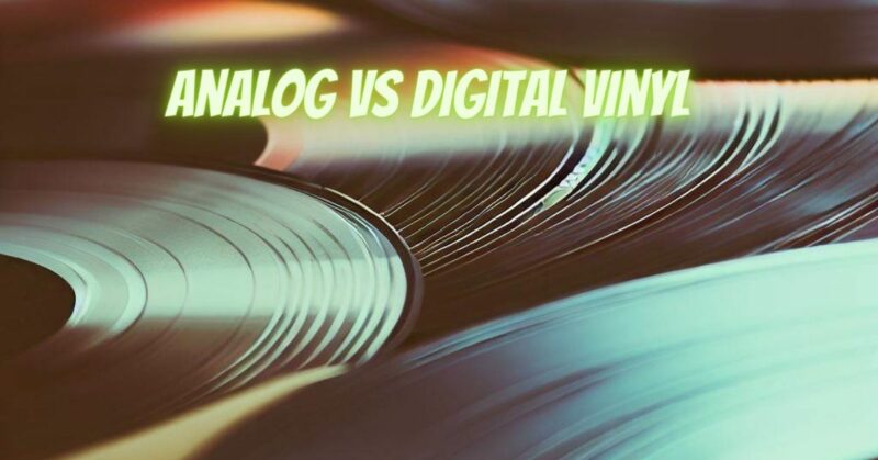 Analog vs digital vinyl