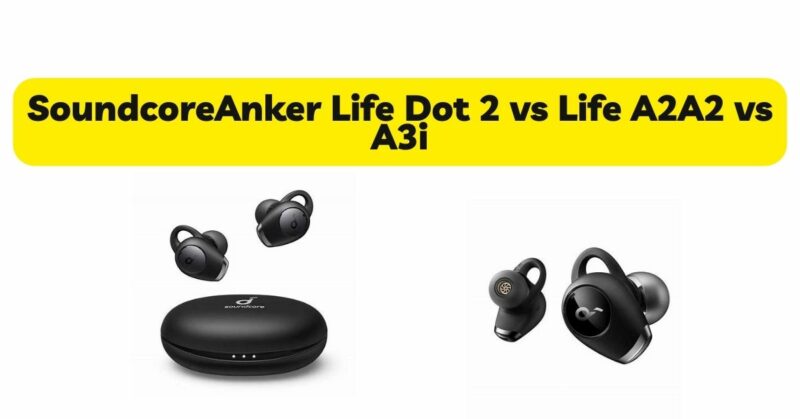 Anker Life Dot 2 vs Life A2