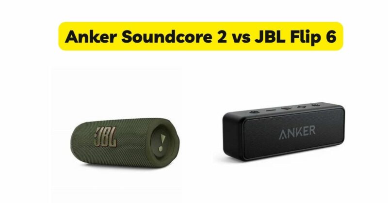 Anker Soundcore 2 vs JBL Flip 6