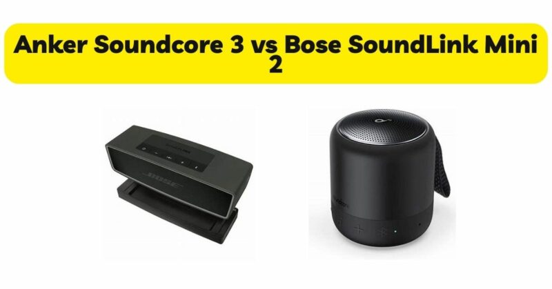 Anker Soundcore 3 vs Bose SoundLink Mini 2