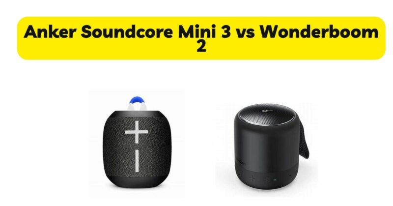 Anker Soundcore Mini 3 vs Wonderboom 2