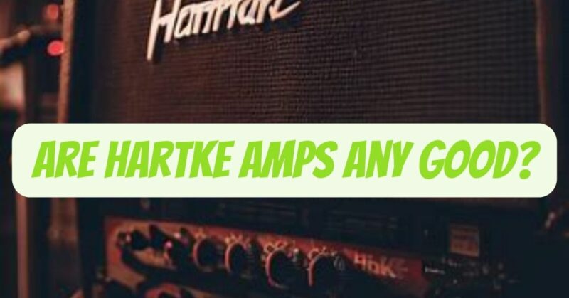 Are hartke amps any good