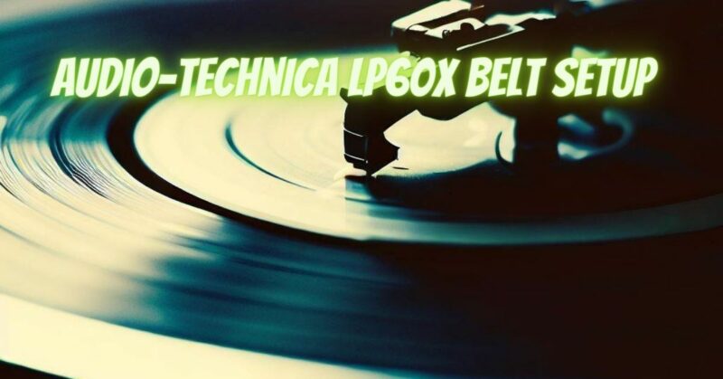 Audio-Technica LP60X belt setup