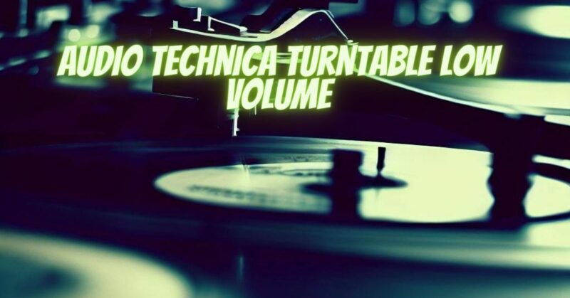 Audio Technica turntable low volume