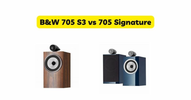 B&W 705 S3 vs 705 Signature