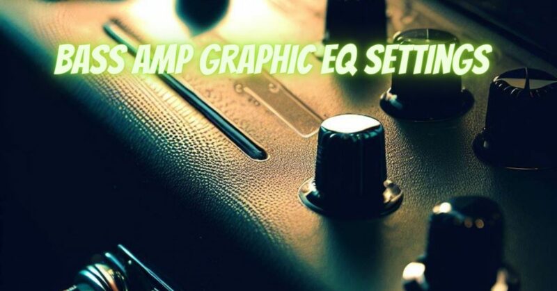 Bass amp graphic EQ settings