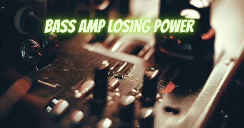 Bass amp losing power