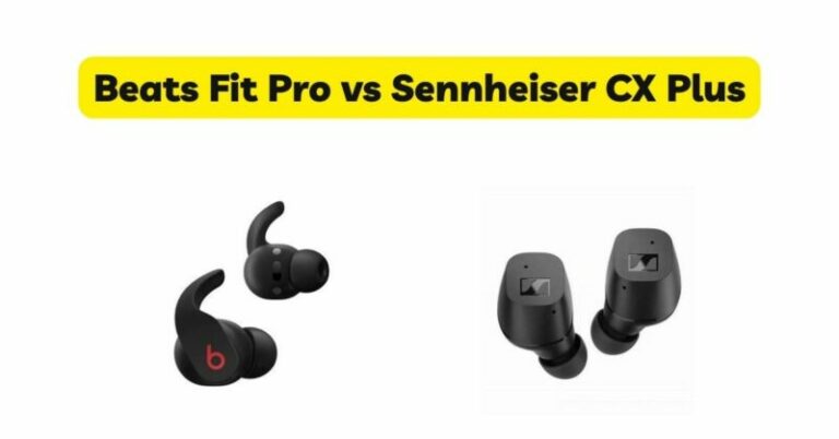 Beats Fit Pro vs Sennheiser CX Plus - All For Turntables