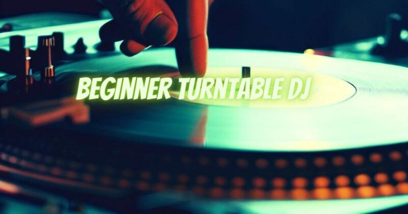 Beginner turntable DJ