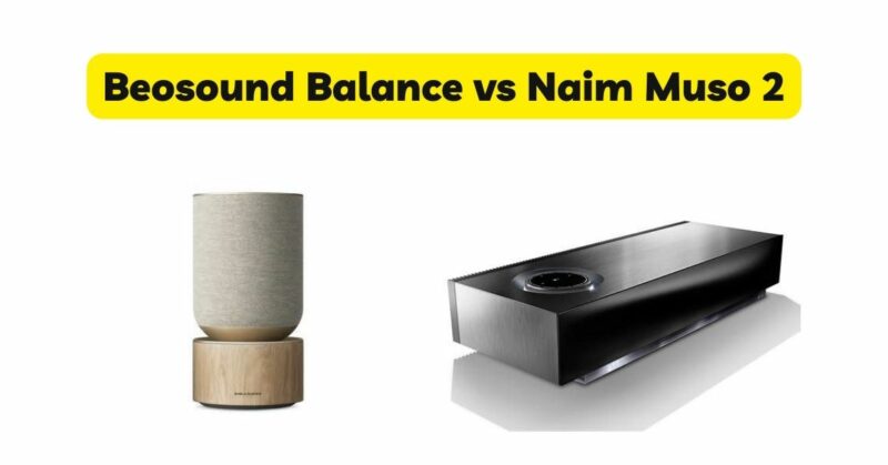 Beosound Balance vs Naim Muso 2