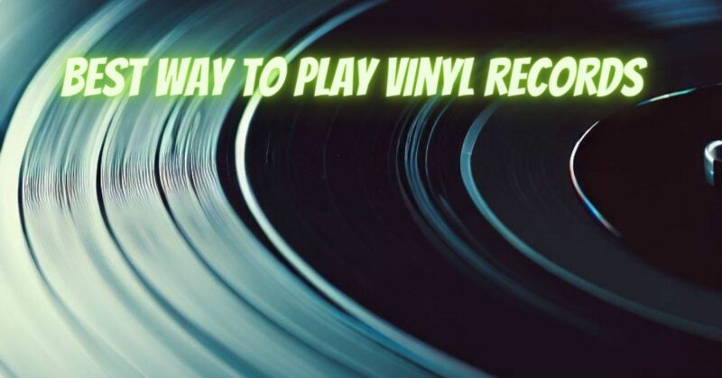 Best way to play vinyl records - All For Turntables