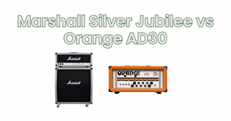Marshall Silver Jubilee vs Orange AD30