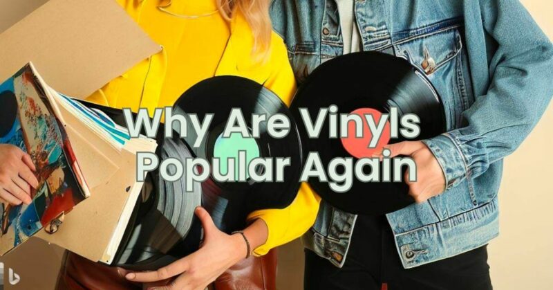 Why Are Vinyls Popular Again