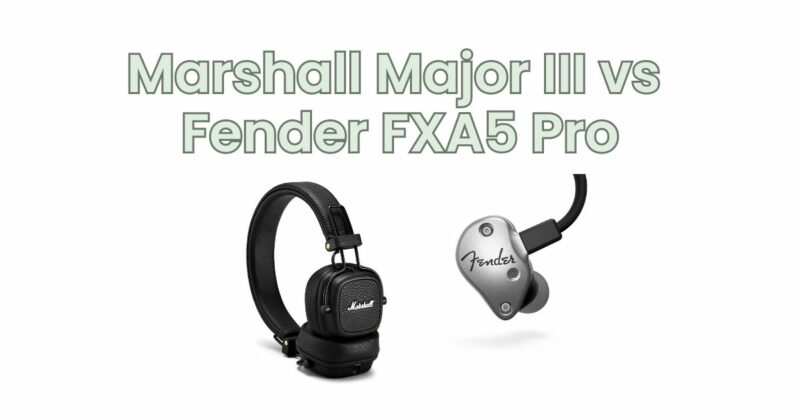 Marshall Major III vs Fender FXA5 Pro