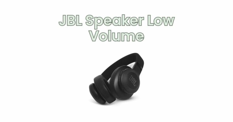 JBL Speaker Low Volume