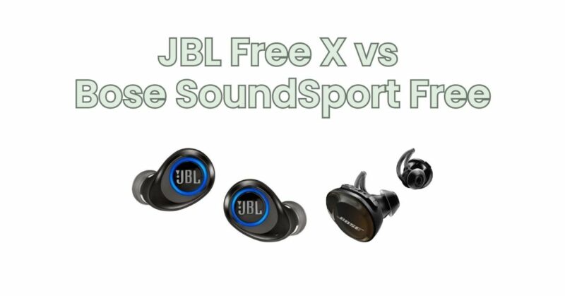 JBL Free X vs Bose SoundSport Free