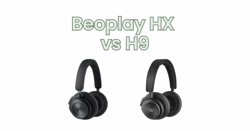 Beoplay HX vs H9