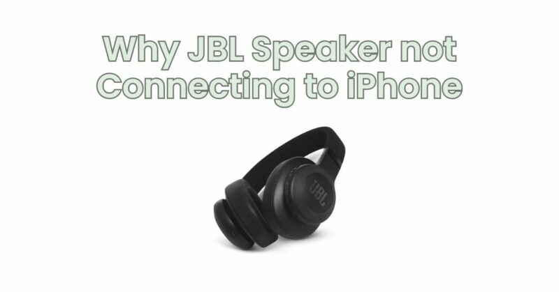 Why JBL Speaker not Connecting to iPhone
