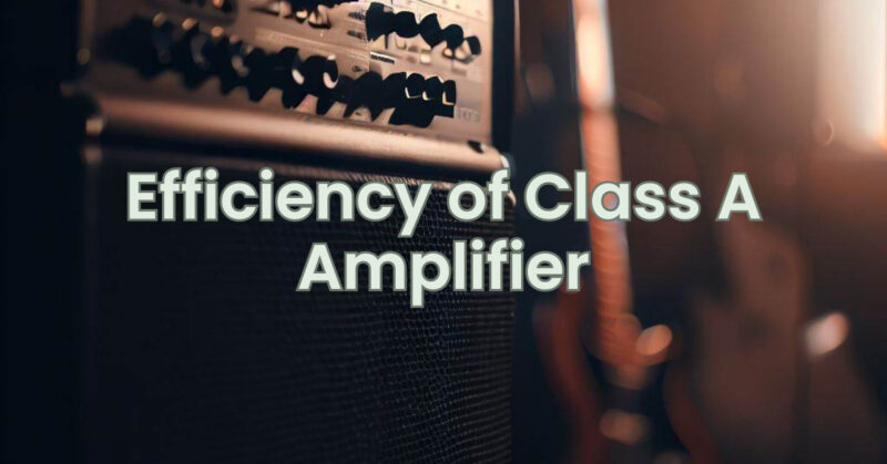 Efficiency of Class A Amplifier