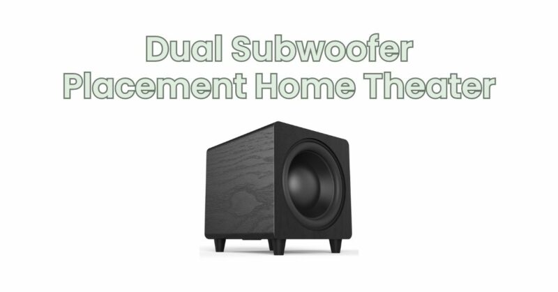 Dual Subwoofer Placement Home Theater