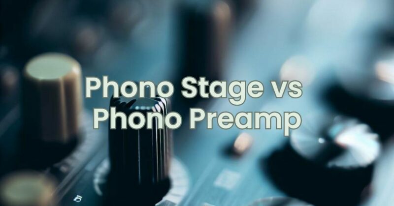 Phono Stage vs Phono Preamp