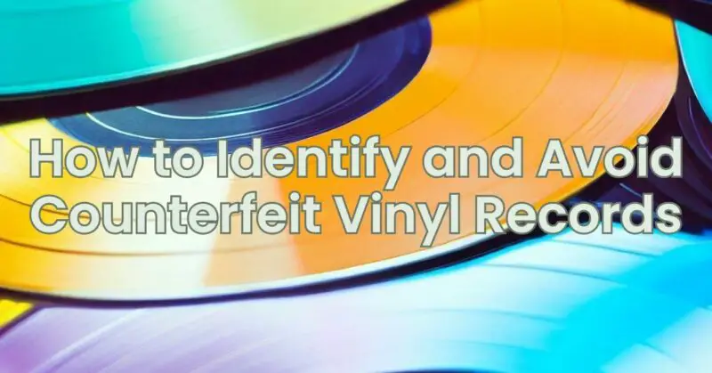 How to Identify and Avoid Counterfeit Vinyl Records