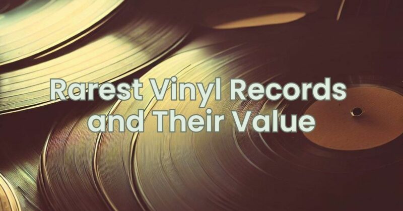 Rarest Vinyl Records and Their Value