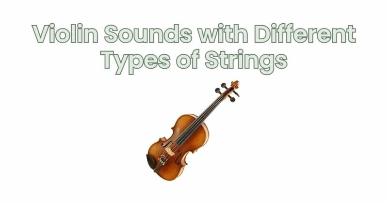 Violin Sounds with Different Types of Strings