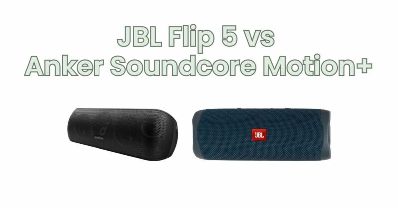 JBL Flip 5 vs Anker Soundcore Motion+