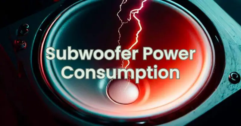 Subwoofer Power Consumption