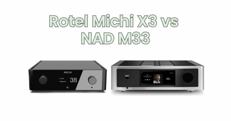 Rotel Michi X3 vs NAD M33