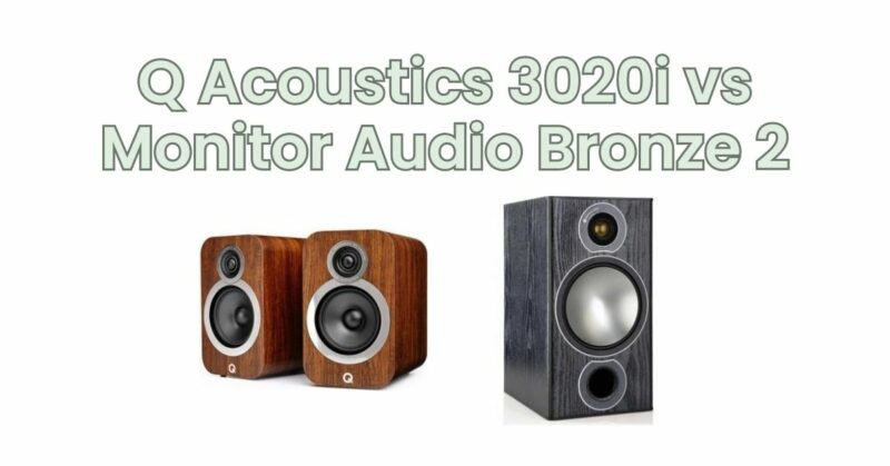 Q Acoustics 3020i vs Monitor Audio Bronze 2