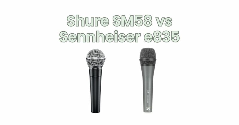 Shure SM58 vs Sennheiser e835